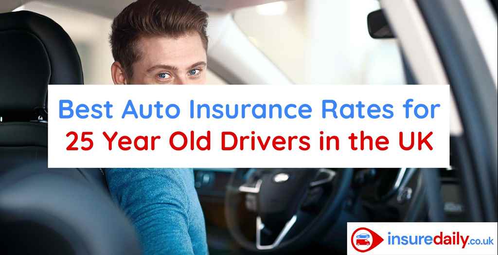 Best Auto Insurance Rates for 25 Years Old Drivers in the UK