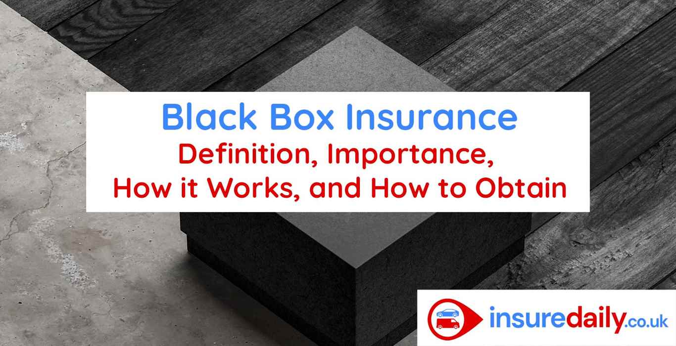 Black Box Insurance Definition, Importance, How it Works, and How to