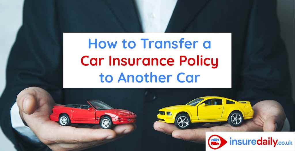 How to Transfer a Car Insurance Policy to Another Car?