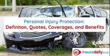Personal Injury Protection: Definiton, Quotes, Coverages, and Benefits