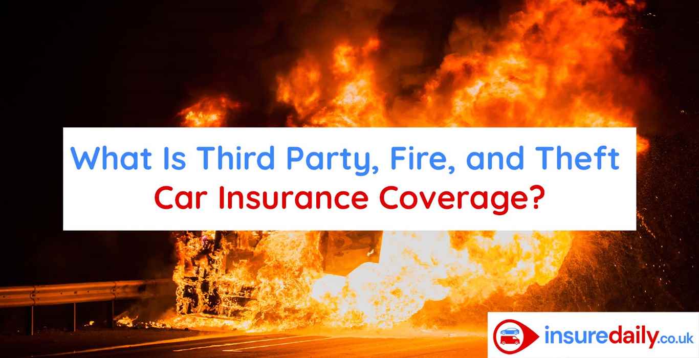 ThirdParty, Fire, and Theft Car Insurance What Is Third Pary, Fire